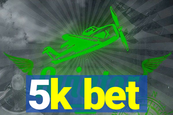 5k bet